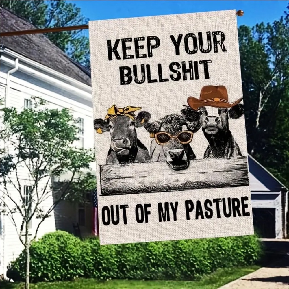 KEEP YOUR BS OUT OF MY PASTURE GARDEN FLAG 🤭